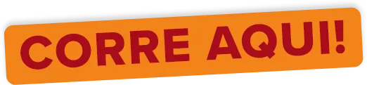 Corre aqui!